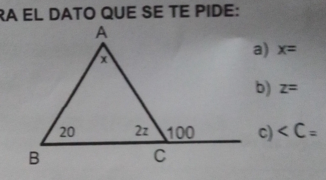 RA EL DATO QUE SE TE PIDE: 
a) x=
b) z=
c)