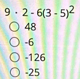 1 . 2-6(3-5)^2
|
48
-6
-126
-25