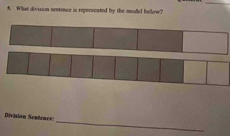 What division sentence is represented by the model below? 
_ 
Division Sentence: