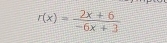 r(x)= (2x+6)/-6x+3 