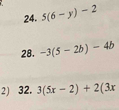 5(6-y)-2
28. -3(5-2b)-4b
2) 32. 3(5x-2)+2(3x