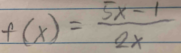 f(x)= (5x-1)/2x 