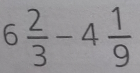 6 2/3 -4 1/9 