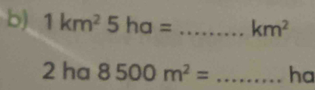 1km^25ha= _
km^2
_ 2ha8500m^2=
ha