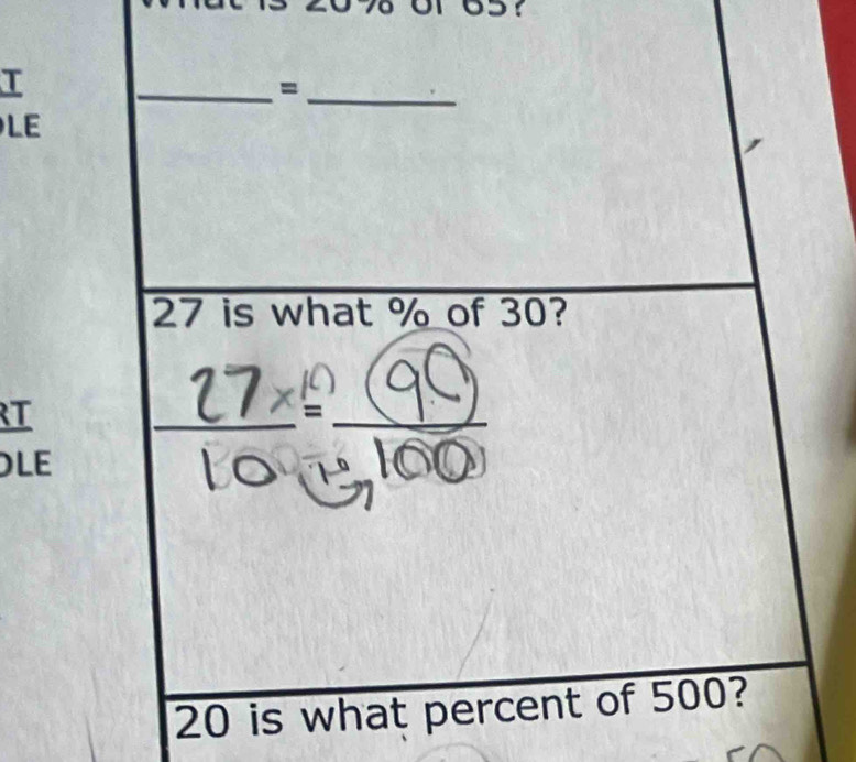 overline  
__= 
LE
27 is what % of 30? 
RT 
DLE
20 is what percent of 500?