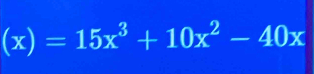 (x)=15x^3+10x^2-40x