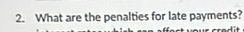 What are the penalties for late payments?