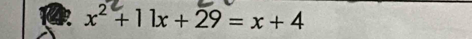 x² + 1 1x + 29 = x + 4