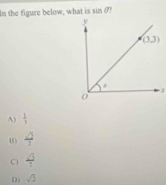 In the figure below, what is sin θ
A)  1/3 
B)  sqrt(2)/2 
C)  sqrt(3)/2 
D) sqrt(2)