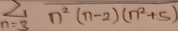 sumlimits _n=3 1/n^2(n-2)(n^2+5) 