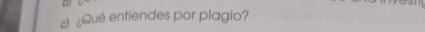 ¿Qué entiendes por plagio?