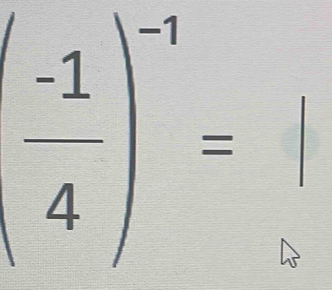  (-1)/4 )^-1=|_6|