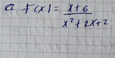 a f(x)= (x+6)/x^2+2x+2 