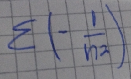 sumlimits (- 1/n^2 )