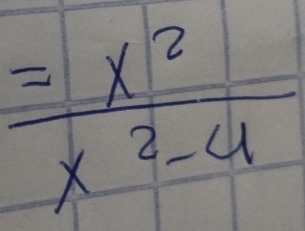 = x^2/x^2-4 