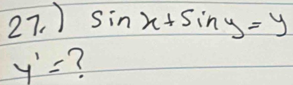 ) sin x+sin y=y
y'= 7