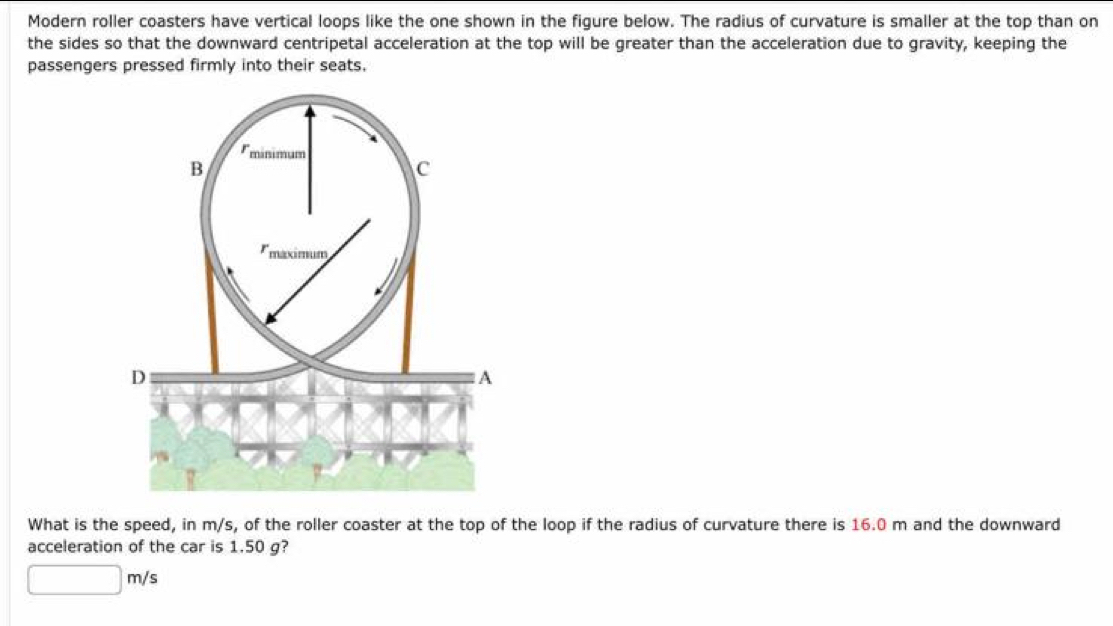 Solved: Modern roller coasters have vertical loops like the one shown ...
