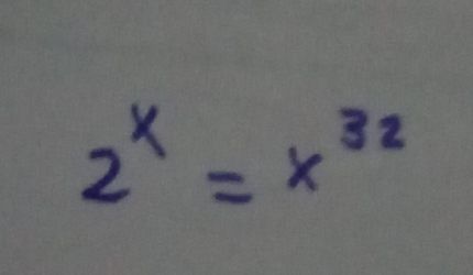 2^x=x^(32)