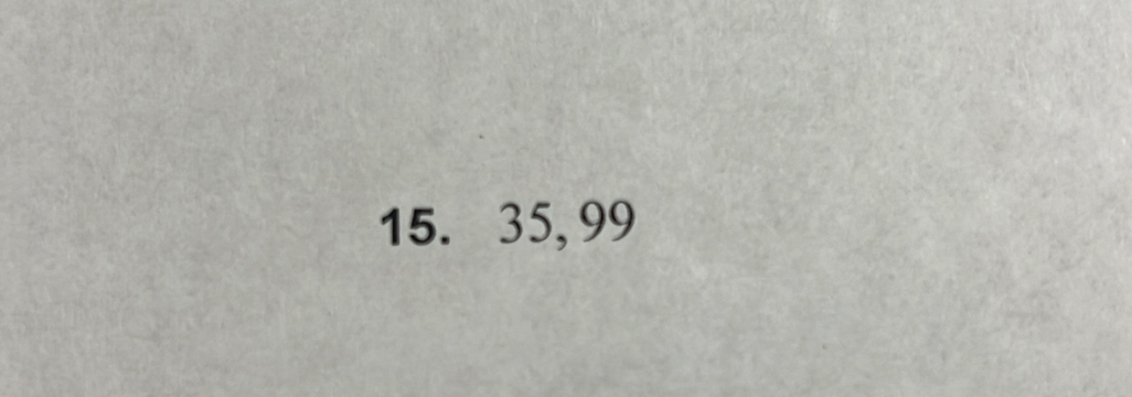 15. 35, 99