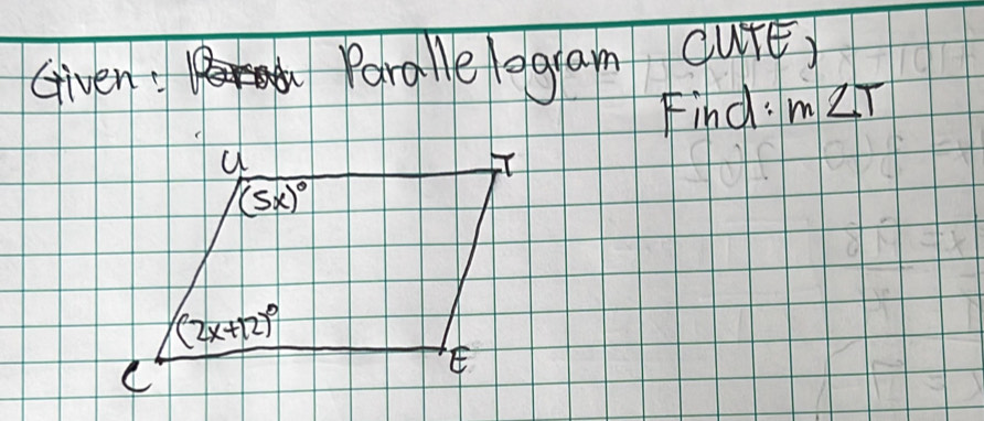 Given Paralle logram cutE,
Find: m∠ T
