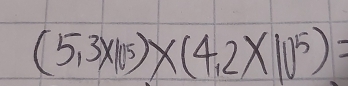 (5,3* 10^5)* (4,2* 10^5)=