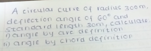 Solved: A circular curve of radius 3oom, deflection angle of 60 ...
