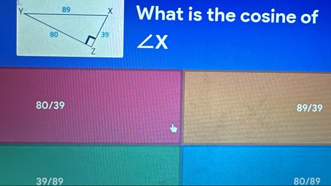 What is the cosine of
∠X
80/39 89/39
39/89 80/89