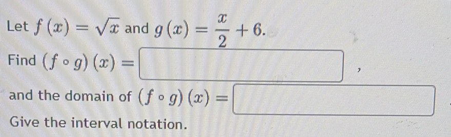 Solved: Let f(x)=sqrt(x) and g(x)= x/2 +6. x_ ,_ ) Find (fcirc g)(x ...