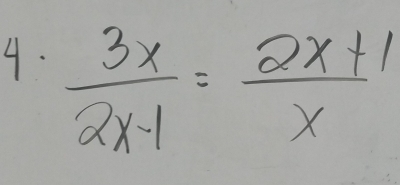  3x/2x-1 = (2x+1)/x 