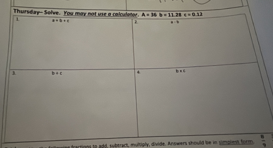 a fractions to add, subtract, multiply, divide. Answers should be in simplest form,  8/9 