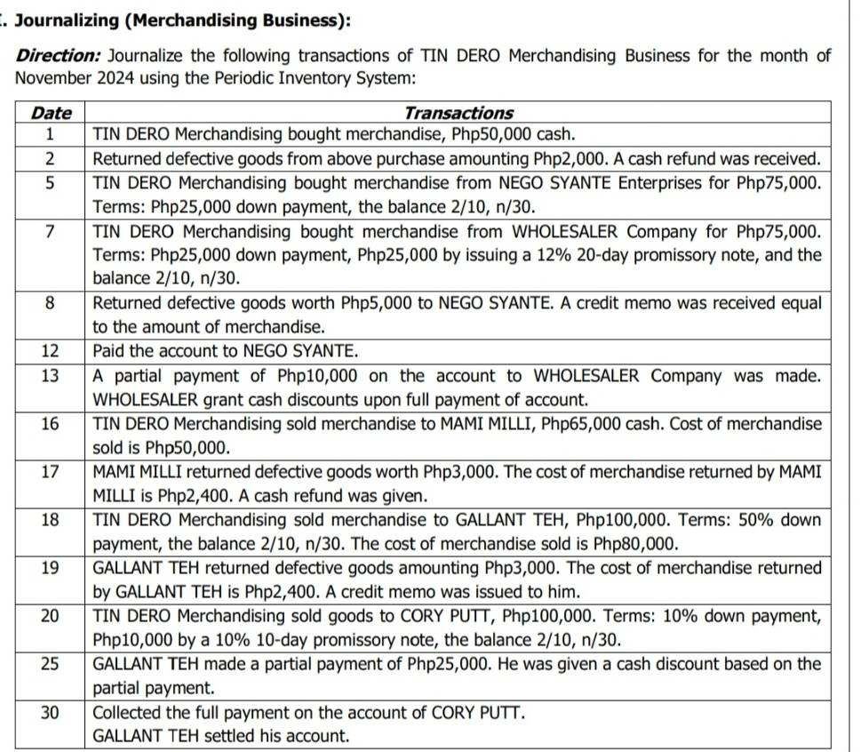 Journalizing (Merchandising Business): 
Direction: Journalize the following transactions of TIN DERO Merchandising Business for the month of 
No 
D 
GALLANT TEH settled his account.