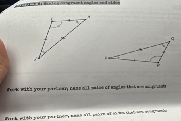 cTIVITY A: Naming congruent angles and sides
Work with your partner, name all pairs of angles that are congruent:
Work with your partner, name all pairs of sides that are congruent: