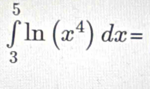 ∈tlimits _3^(5ln (x^4))dx=