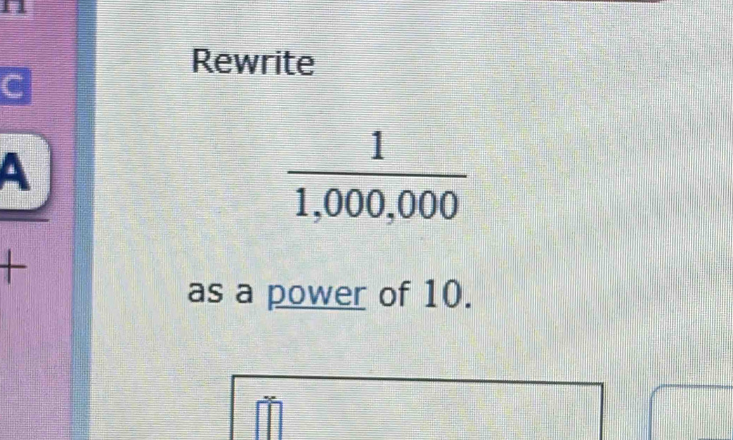 a
Rewrite
A
+
as a power of 10.