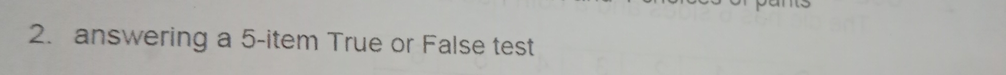 answering a 5 -item True or False test