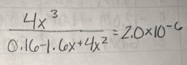  4x^3/0.16-1.6x+4x^2 =2.0* 10^(-6)