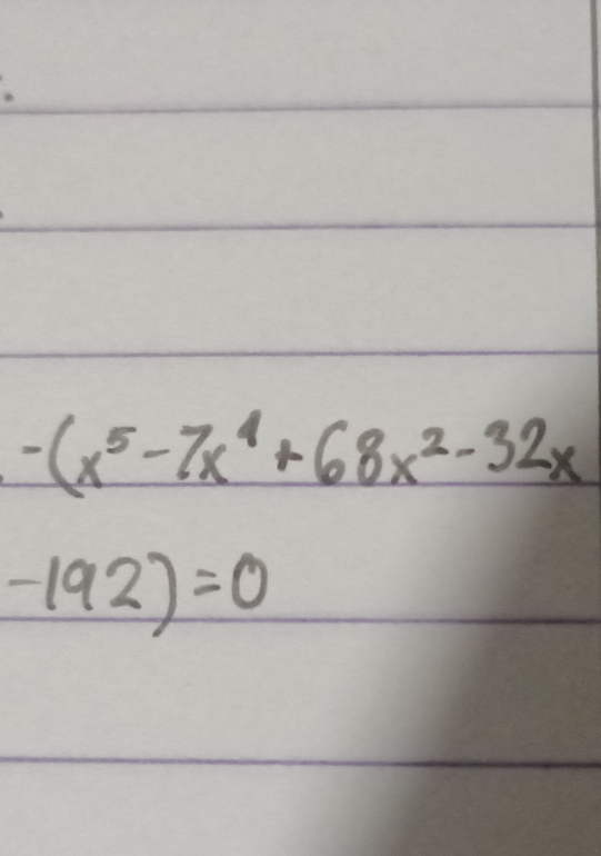 -(x^5-7x^4+68x^2-32x
-192)=0