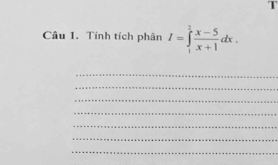 Tính tích phân I=∈tlimits _1^(2frac x-5)x+1dx. 
_ 
_ 
_ 
_ 
_ 
_ 
_