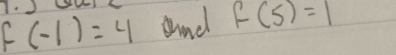 F(-1)=4 and F(5)=1