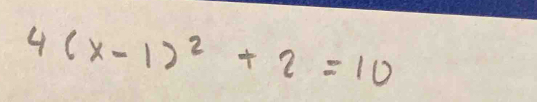 4(x-1)^2+2=10