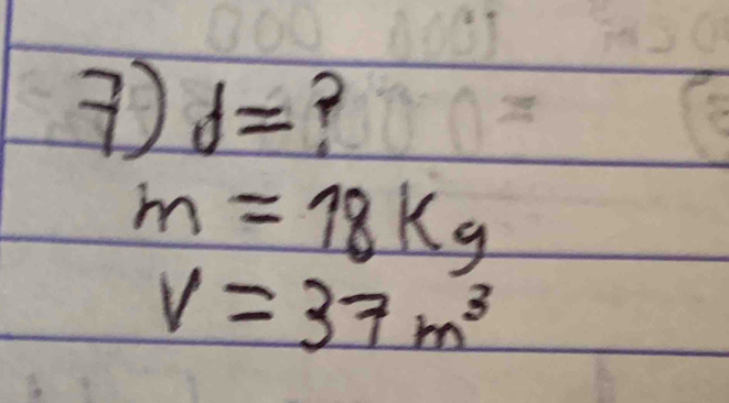 ③ d=
m=18kg
V=37m^3