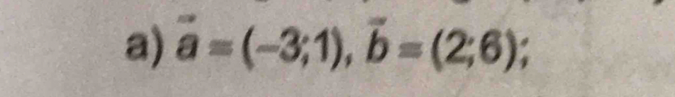 vector a=(-3;1), vector b=(2;6);