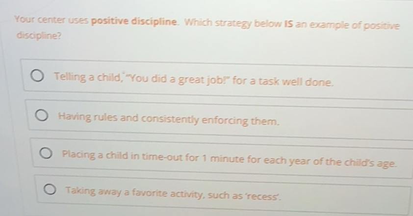Solved: Your center uses positive discipline. Which strategy below IS ...