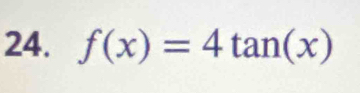 f(x)=4tan (x)