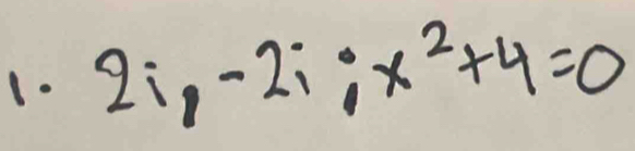 2i_1-2i_1· x^2+4=0