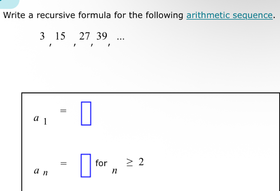 Solved: Write a recursive formula for the following arithmetic sequence ...