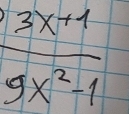  (3x+1)/9x^2-1 