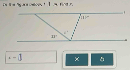 In the figure below, l||m.. Find x.
x=□
×