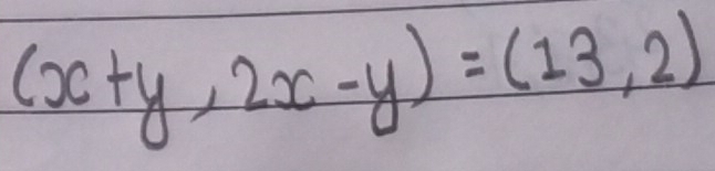 (x+y,2x-y)=(13,2)