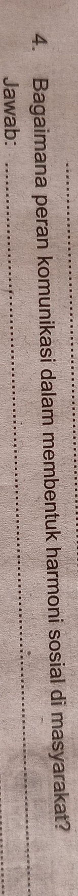 Bagaimana peran komunikasi dalam membentuk harmoni sosial di masyarakat? 
Jawab: 
_
